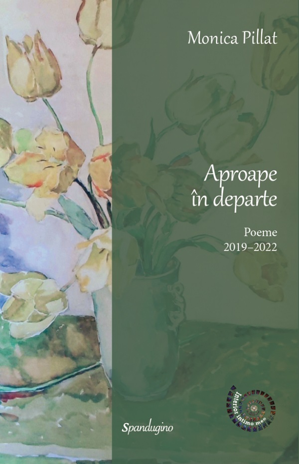 Cartea Aproape in departe. Poeme 2019-2022 Ed.2 de Monica Pillat