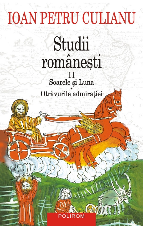 Cartea Studii romanesti Vol.2: Soarele si luna. Otravurile admiratiei de Ioan Petru Culianu