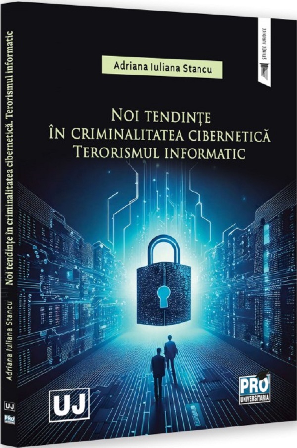 Cartea Noi tendinte in criminalitatea cibernetica. Terorismul informatic de Iuliana Stan