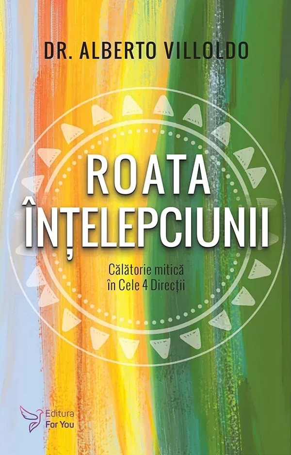 Cartea Roata intelepciunii de Alberto Villoldo