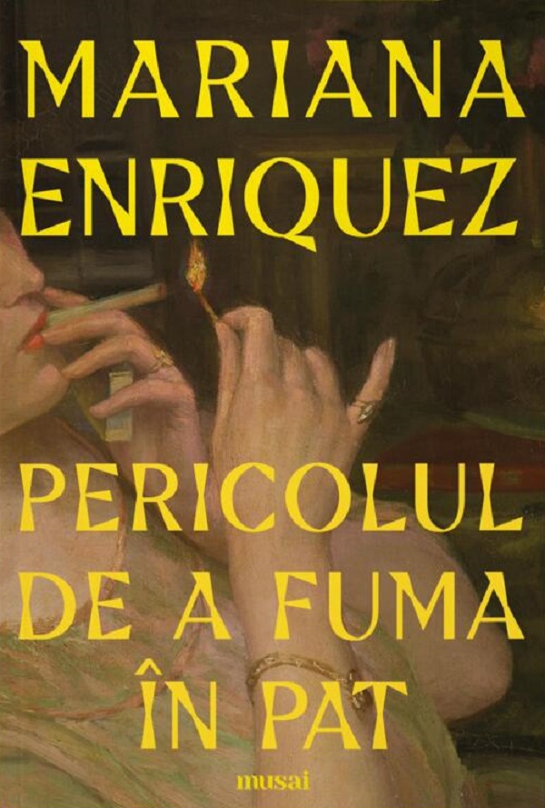 Cartea Pericolul de a fuma in pat de Mariana Enriquez