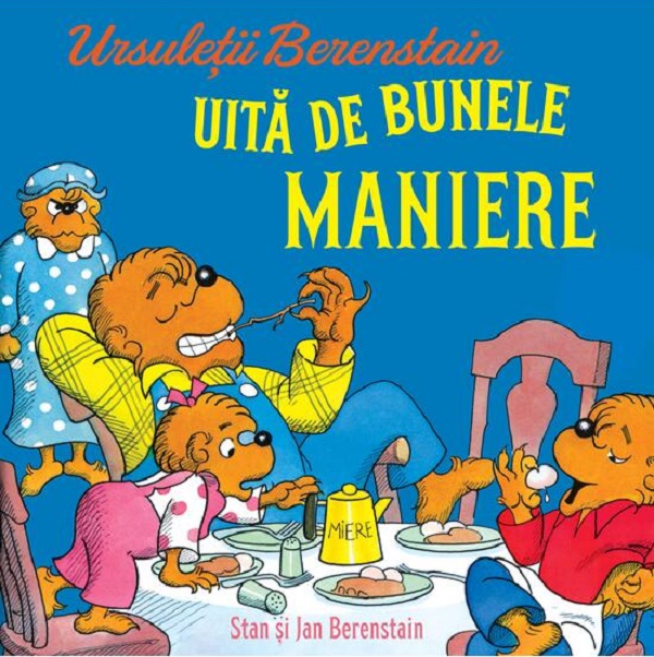 Cartea Ursuletii Berenstain uita de bunele maniere. Seria Ursuletii Berenstain de Jan Berenstain