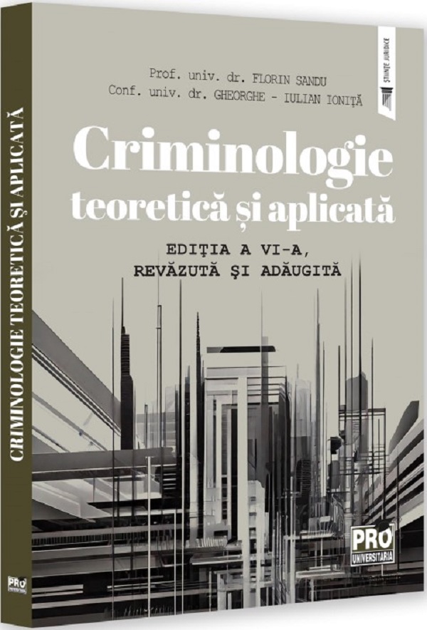 Cartea Criminologie teoretica si aplicata Ed.6 de Florin Sandu