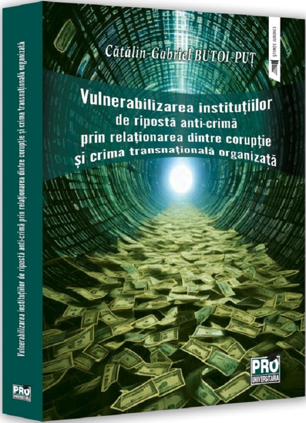 Cartea Vulnerabilizarea institutiilor de riposta anti-crima prin relationarea dintre coruptie si crima transnationala organizata de Gabriel-Catalin Butoi-Put