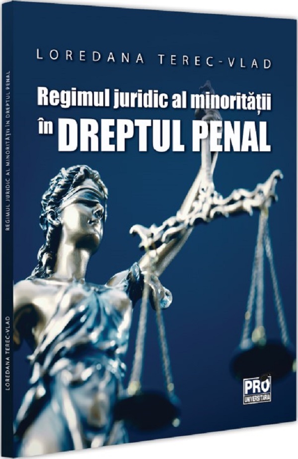 Cartea Regimul juridic al minoritatii in dreptul penal de Regimul juridic al minoritatii in dreptul penal