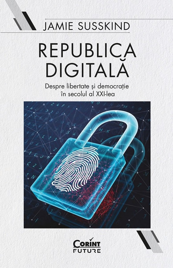 Cartea Republica digitala. Despre libertate si democratie in secolul al XXI-lea de Jamie Susskind
