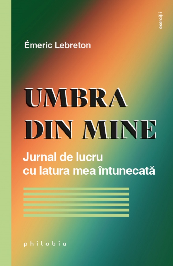 Cartea Umbra din mine. Jurnal de lucru cu latura mea intunecata de Emeric Lebreton