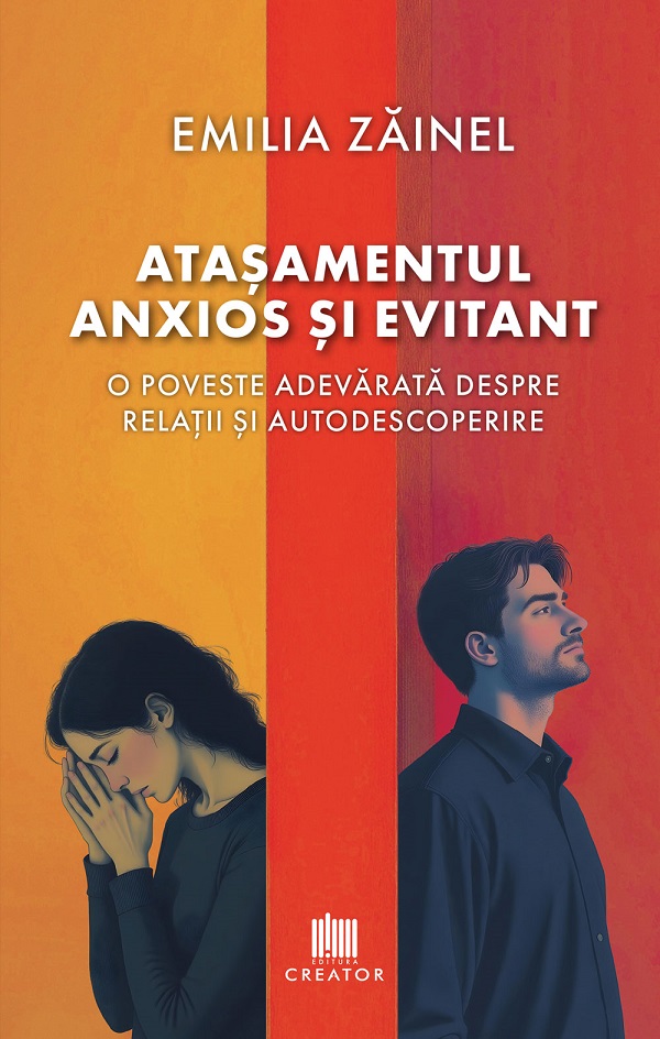 Cartea Atasamentul anxios si evitant. O poveste adevarata despre relatii si autodescoperire de Emilia Zainel