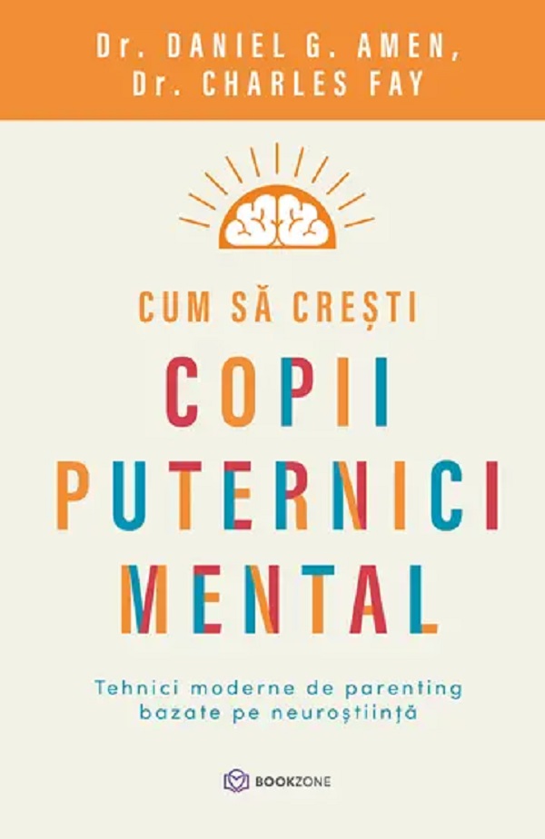 Cartea Cum sa cresti copii puternici mental de Daniel G. Amen