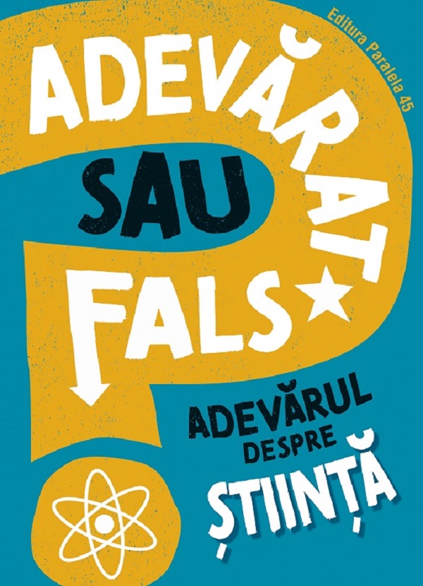 Cartea Adevarat sau fals? Adevarul despre stiinta de Adevarat sau fals? Adevarul despre stiinta