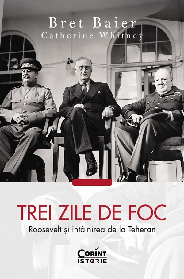Cartea Trei zile de foc. Roosevelt si intalnirea de la Teheran de Catherine Whitney