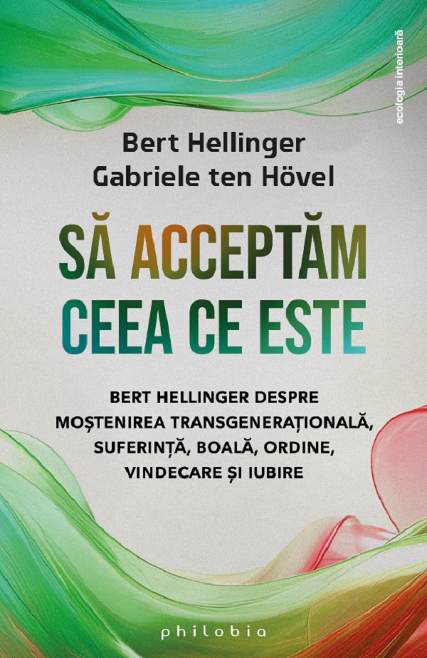 Cartea Sa acceptam ceea ce este de Bert Hellinger