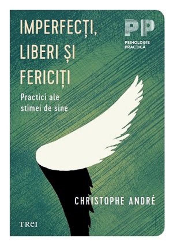 Cartea Imperfecti, liberi si fericiti. Practici ale stimei de sine de Christophe Andre