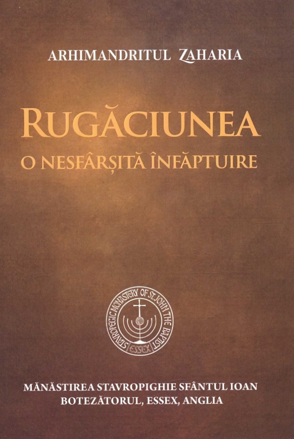 Cartea Rugaciunea, o nesfarsita infaptuire de Arhimandritul Zaharia