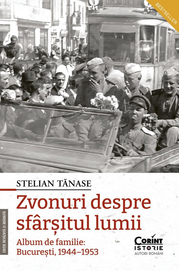 Cartea Zvonuri despre sfarsitul lumii. Album de familie: Bucuresti 1944-1953 Ed.2 de Stelian Tanase