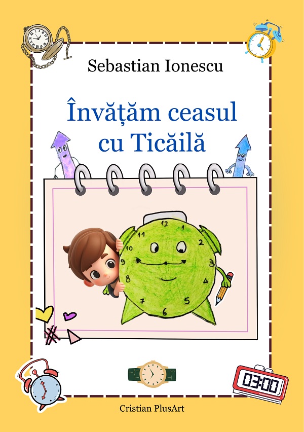 Cartea Invatam ceasul cu Ticaila de Invatam ceasul cu Ticaila