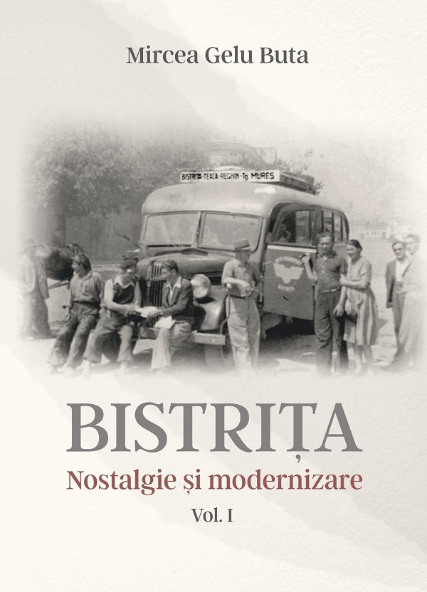 Cartea Bistrita. Nostalgie si modernizare Vol.1 de Bistrita. Nostalgie si modernizare Vol.1