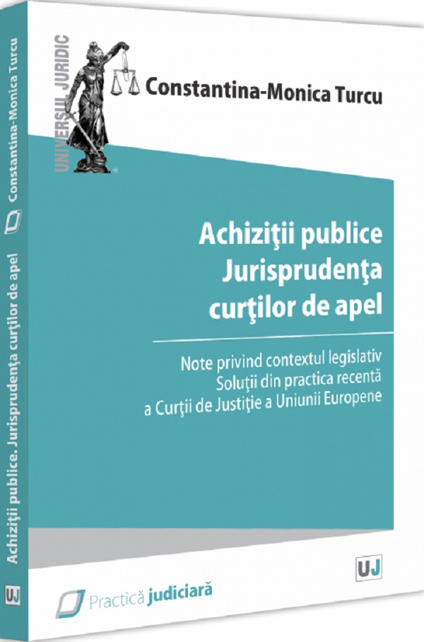 Cartea Achizitii publice. Jurisprudenta curtilor de apel de Constantina-Monica Turcu