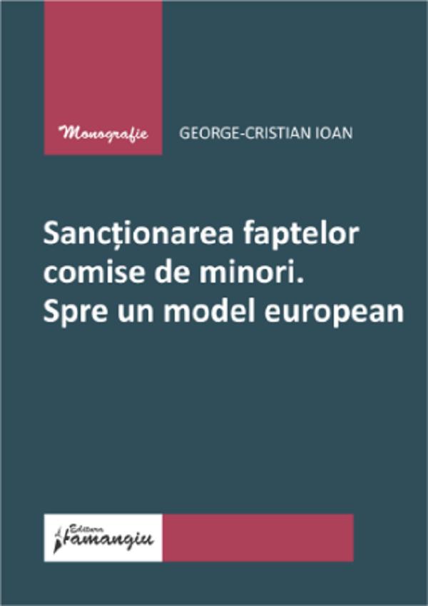 Cartea Sanctionarea faptelor comise de minori. Spre un model european de George Cristian Ioan