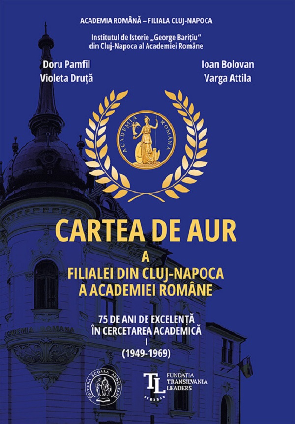 Cartea Cartea de aur a Filialei din Cluj-Napoca a Academiei Romane. 75 de ani Vol.1 de Varga Attila