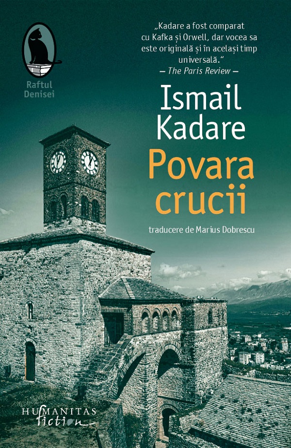 Cartea Povara crucii de Ismail Kadare