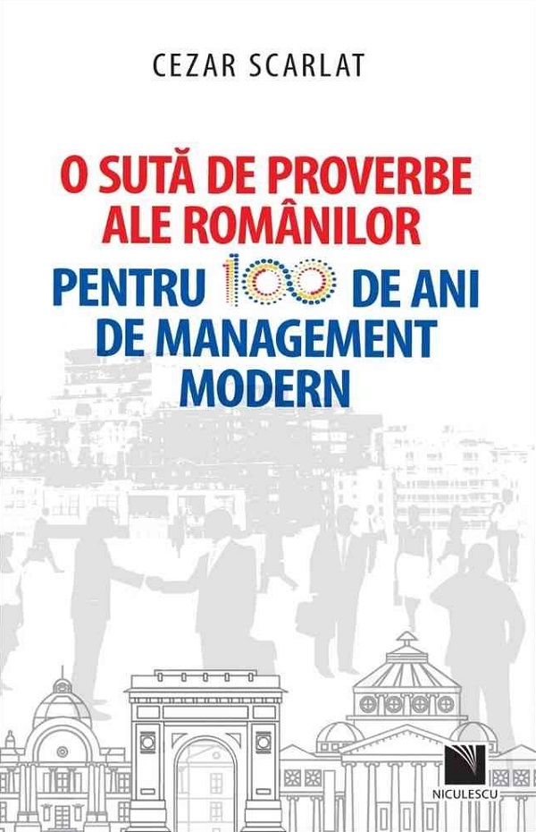 Cartea O suta de proverbe ale romanilor pentru 100 de ani de management modern de Cezar Scarlat