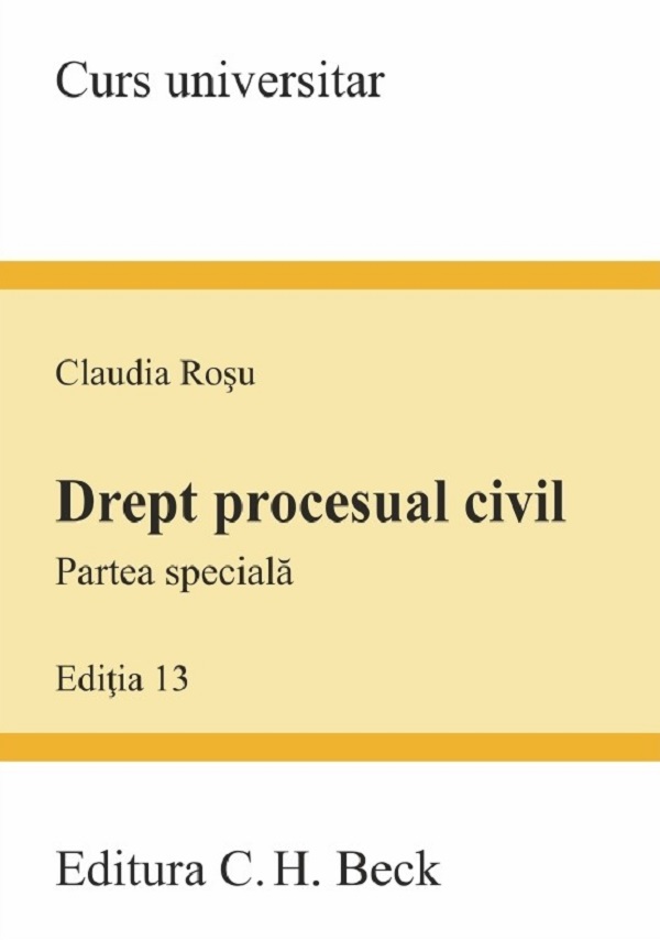 Cartea Drept procesual civil. Partea speciala. Ed. 13 de Drept procesual civil. Partea speciala. Ed. 13