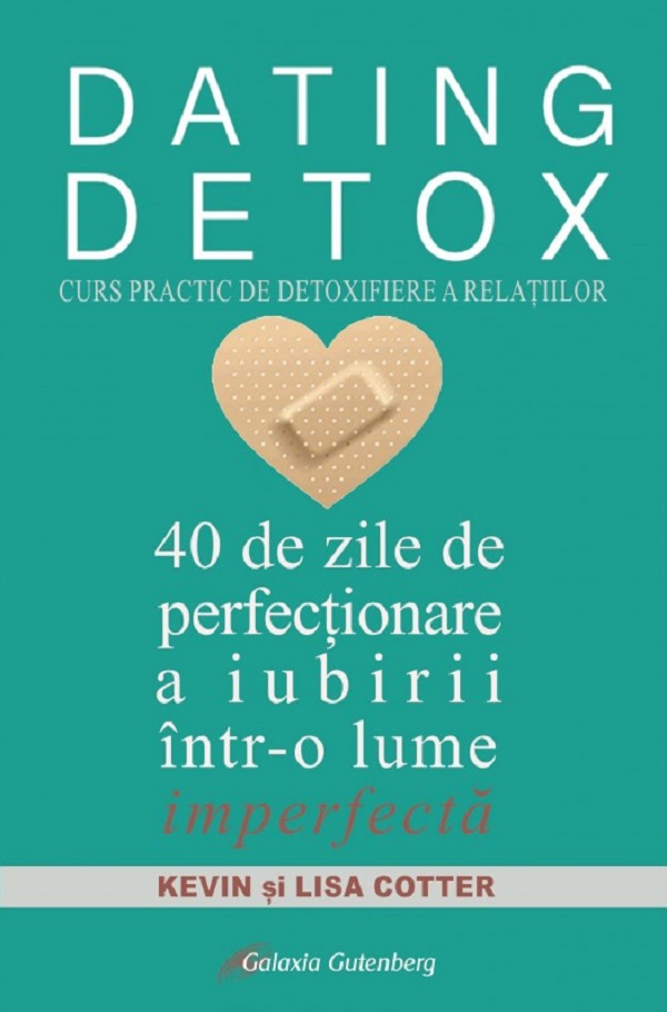 Cartea Dating Detox. Curs practic de detoxifiere a relatiilor de Lisa Cotter
