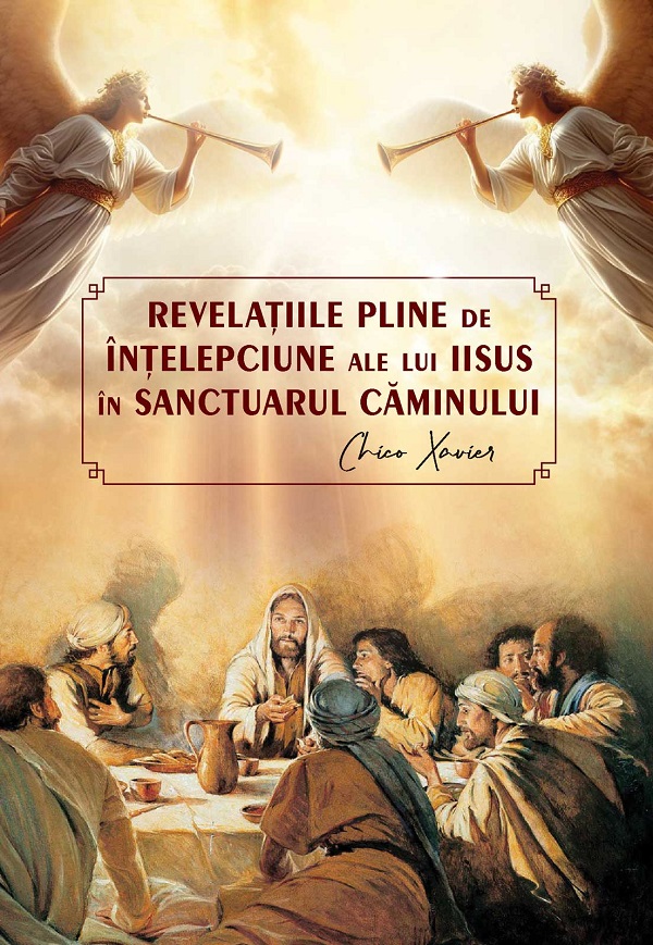 Cartea Revelatiile pline de intelepciune ale lui Iisus in sactuarul caminului de Chico Xavier