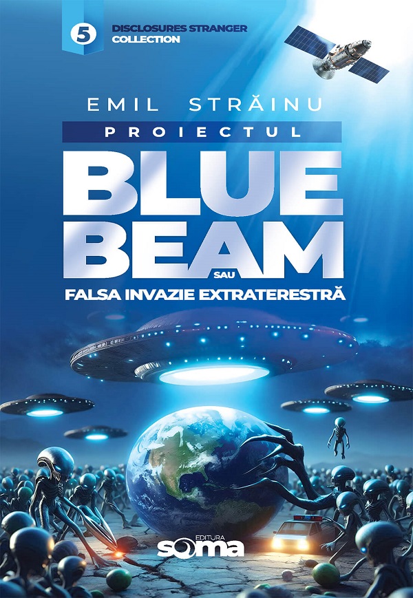 Cartea Proiectul Blue Beam sau falsa invazie extraterestra de Emil Strainu