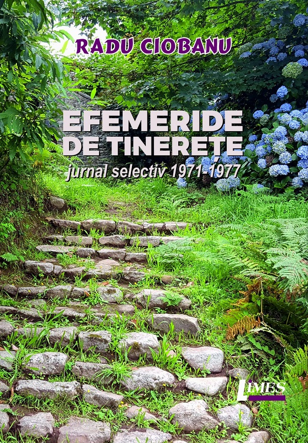 Cartea Efemeride de tinerete. Jurnal selectiv 1971-1977 de Radu Ciobanu