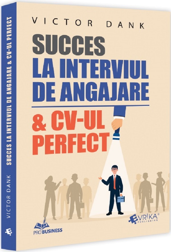 Cartea Succes la interviul de angajare si CV-ul perfect de Victor Dank