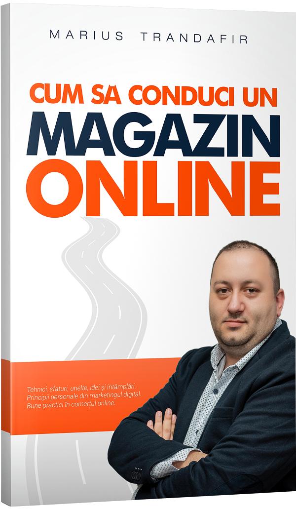 Cartea Cum sa conduci un magazin online de Marius Trandafir