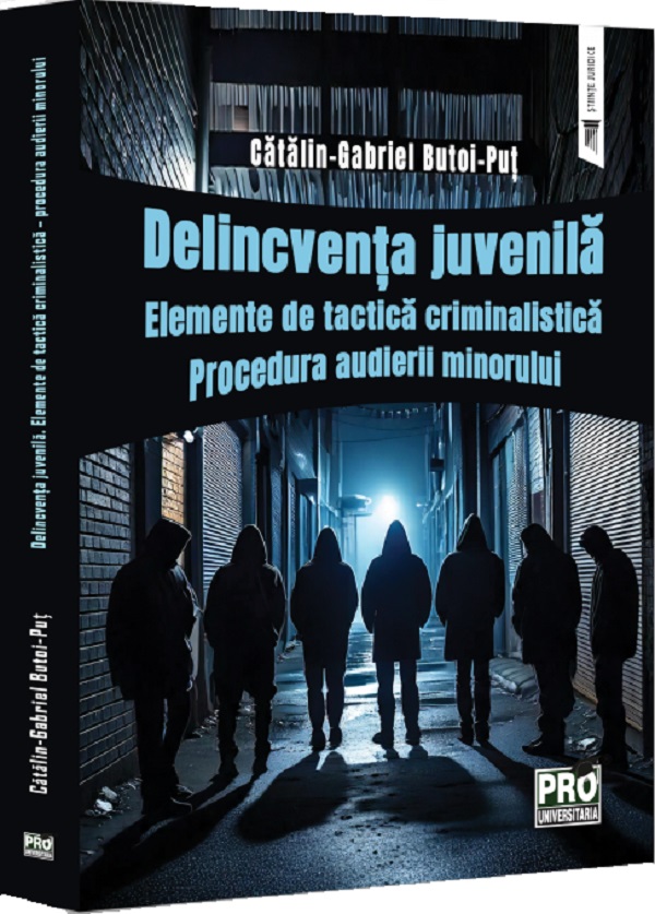Cartea Delincventa juvenila. Elemente de tactica criminalistica de Gabriel-Catalin Butoi-Put