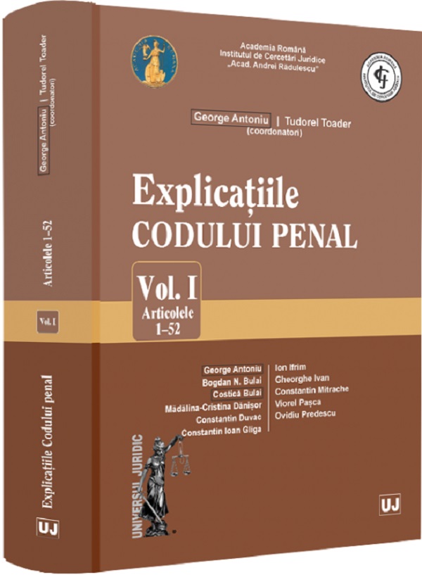 Cartea Explicatiile codului penal Vol.1: Articolele 1-52 de Explicatiile codului penal Vol.1: Articolele 1-52