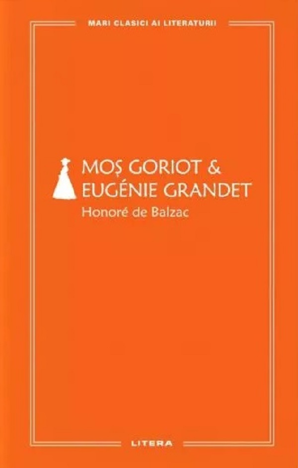 Cartea Mos Goriot. Eugenie Grandet de Honore de Balzac