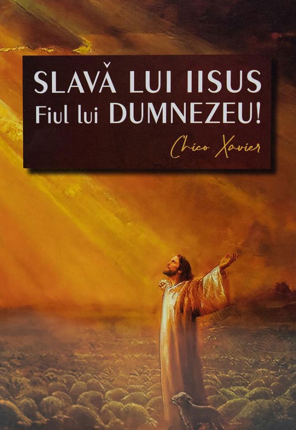 Cartea Slava lui Iisus, Fiul lui Dumnezeu! de Chico Xavier