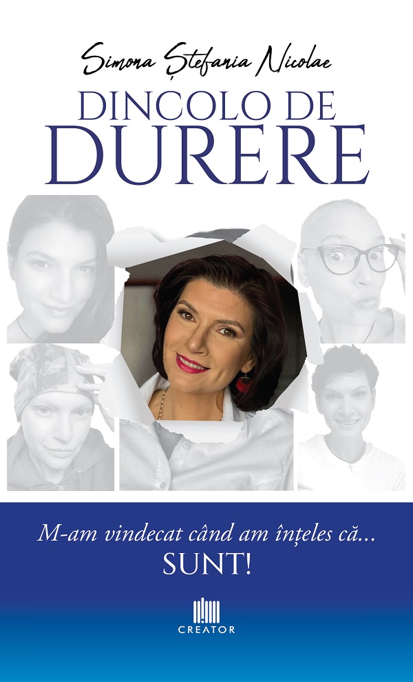 Cartea Dincolo de durere. M-am vindecat cand am inteles ca... sunt! de Simona Stefania Nicolae