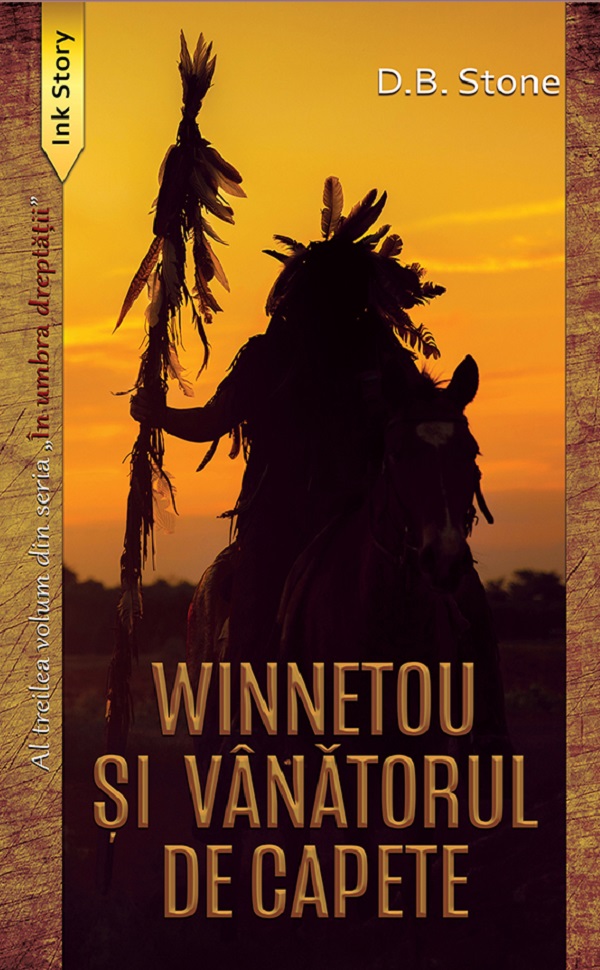 Cartea Winnetou si vanatorul de capete. Seria In umbra dreptatii Vol.3 de D. B. Stone