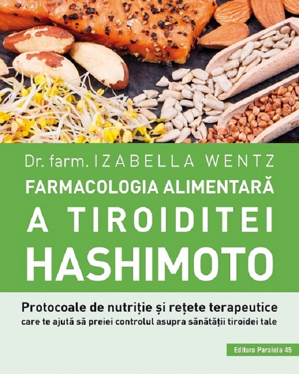 Cartea Farmacologia alimentara a tiroiditei Hashimoto de Farmacologia alimentara a tiroiditei Hashimoto