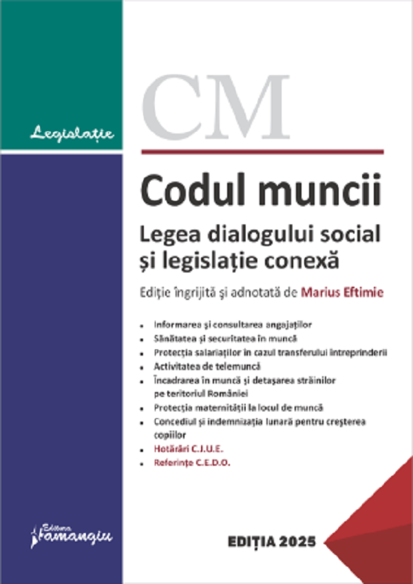 Cartea Codul muncii. Legea dialogului social si legislatie conexa Act.15 ianuarie 2025 de Marius Eftimie