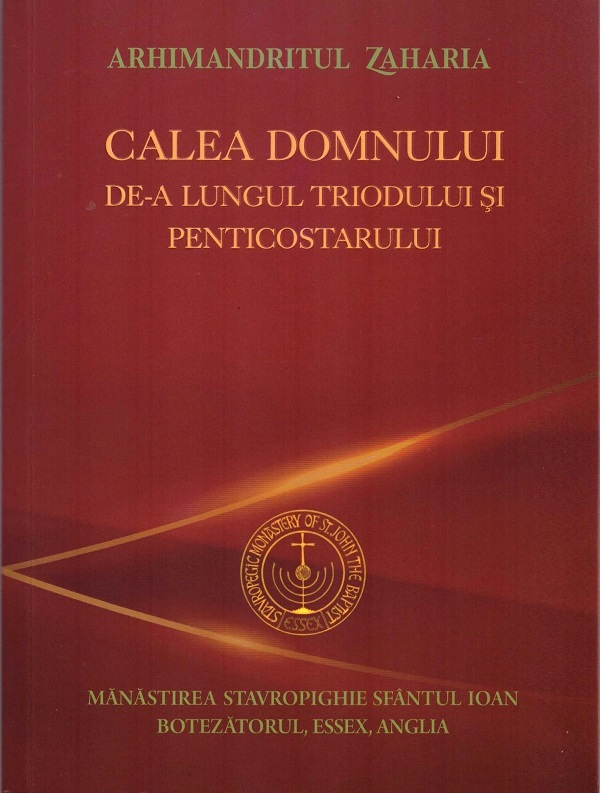Cartea Calea Domnului de-a lungul Triodului si Penticostarului de Arhimandritul Zaharia