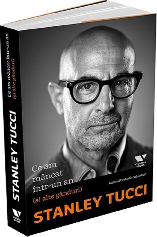 Cartea Ce-am mancat intr-un an (si alte ganduri) de Stanley Tucci