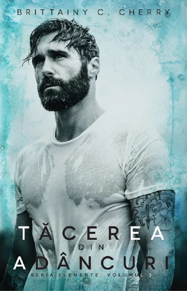 Cartea Tacerea din adancuri. Seria Elemente Vol.3 de Brittainy C. Cherry