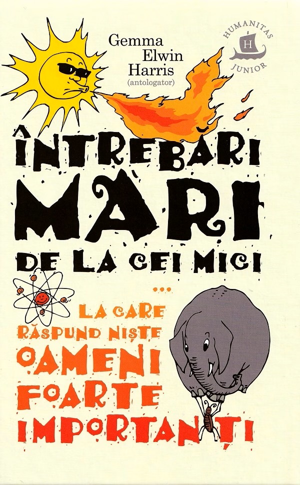 Cartea Intrebari mari de la cei mici la care raspund niste oameni foarte importanti de Gemma Elwin Harris