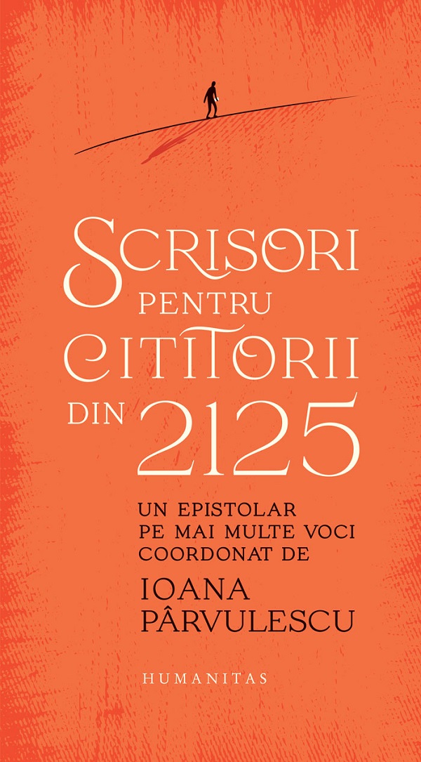Cartea Scrisori pentru cititorii din 2125 de Ioana Parvulescu