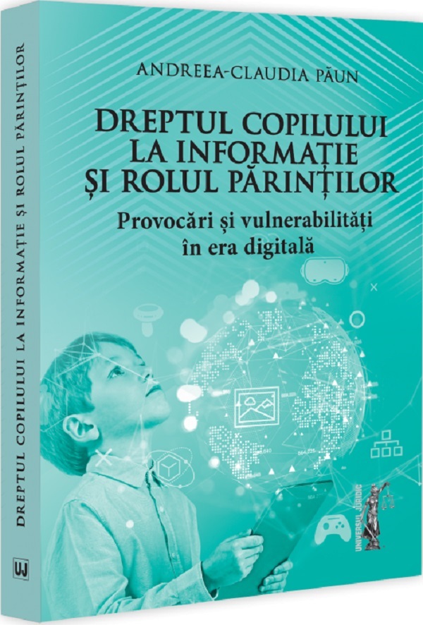 Cartea Dreptul copilului la informatie si rolul parintilor de Andreea-Claudia Paun