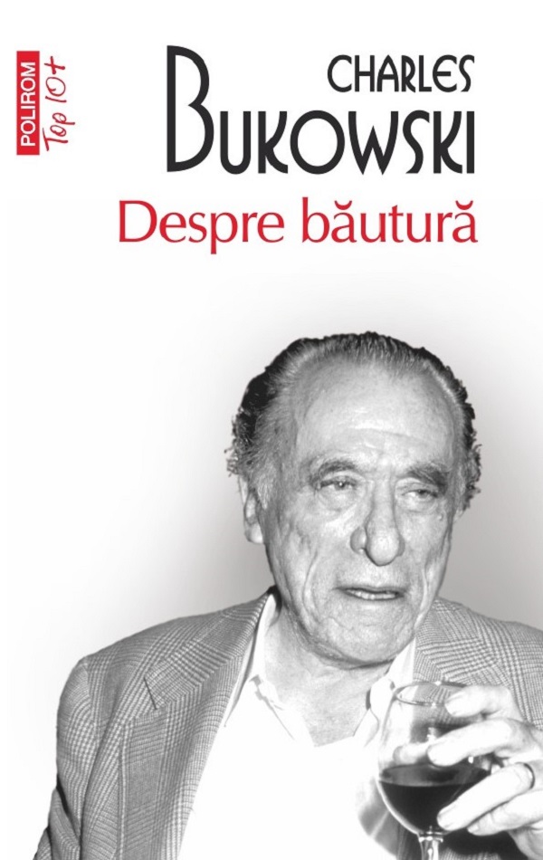 Cartea Despre bautura de Charles Bukowski