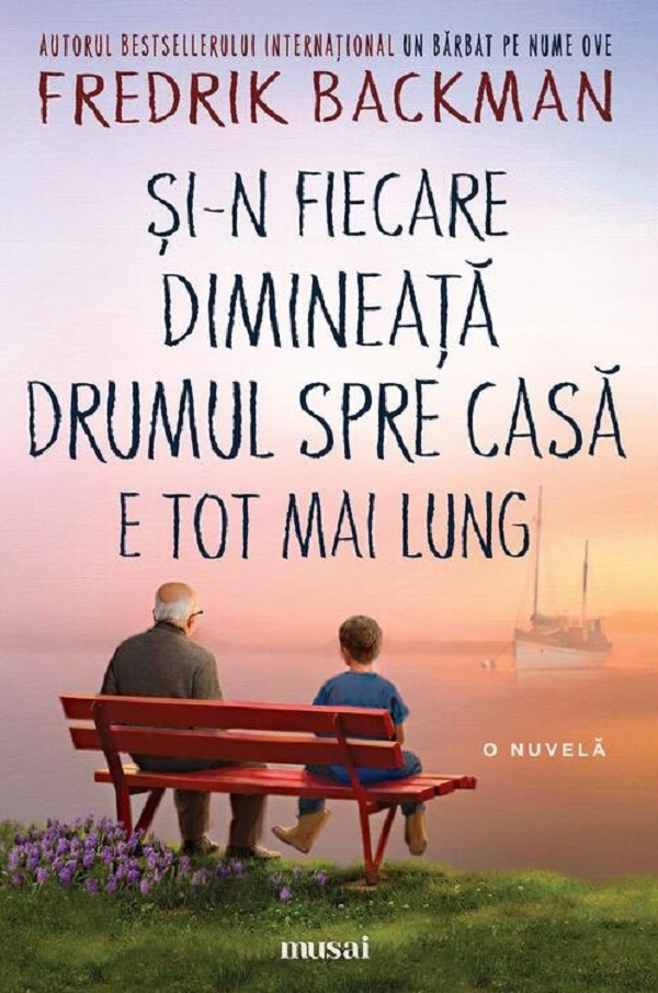 Cartea Si-n fiecare dimineata drumul spre casa e tot mai lung de Fredrik Backman