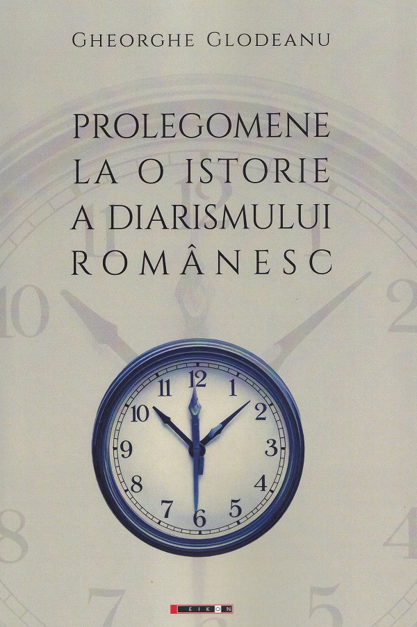 Cartea Prolegomene la o istorie a diarismului romanesc de Gheorghe Glodeanu